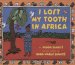 I Lost My Tooth In Africa