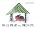 Blue Deer and Red Fox